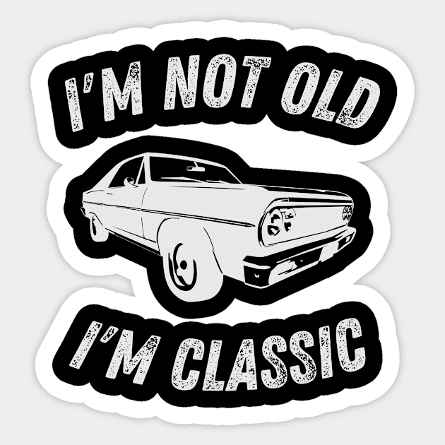 I'm Not Old I'm Classic Funny Car Graphic - Mens & Womens Sticker by StarTshirts